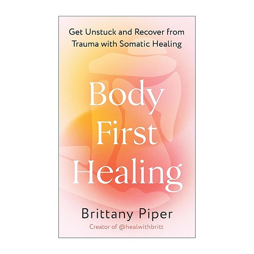 英文原版 身体优先疗愈 通过躯体疗法摆脱创伤